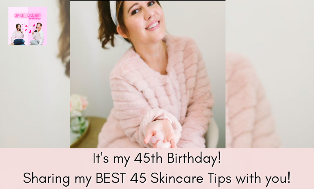 45 birthday skincare tips
